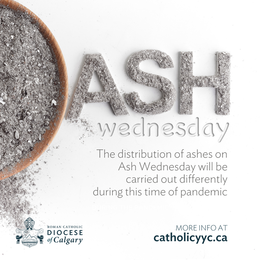 Ash Wednesday during the pandemic ROMAN CATHOLIC DIOCESE OF CALGARY